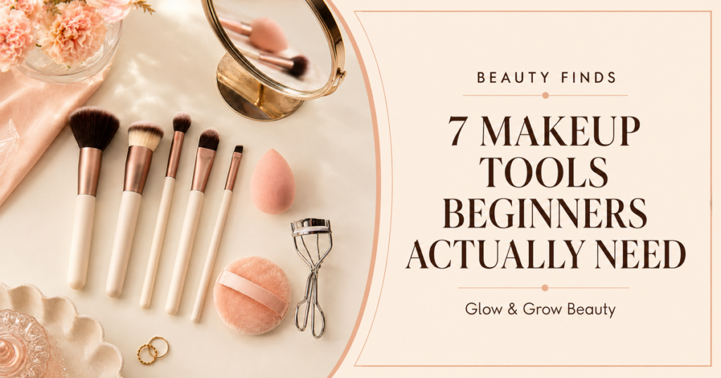 Facebook thumbnail for 7 Makeup Tools Beginners Actually Need from Glow and Grow Beauty